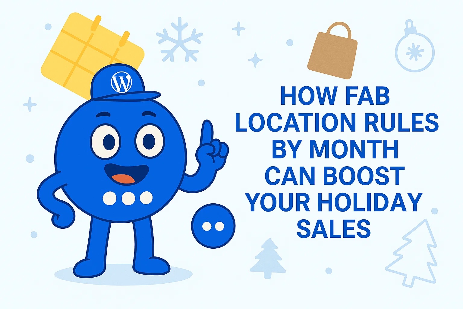 How FAB Location Rules by Month Can Boost Your Holiday Sales