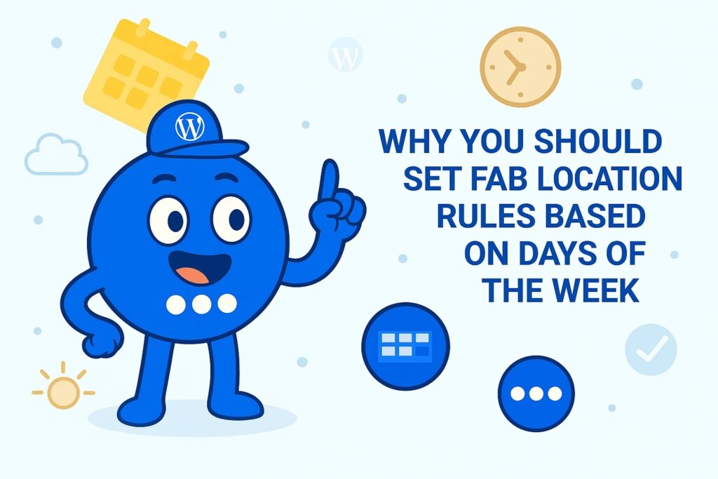 Why You Should Set FAB Location Rules Based on Days of the Week