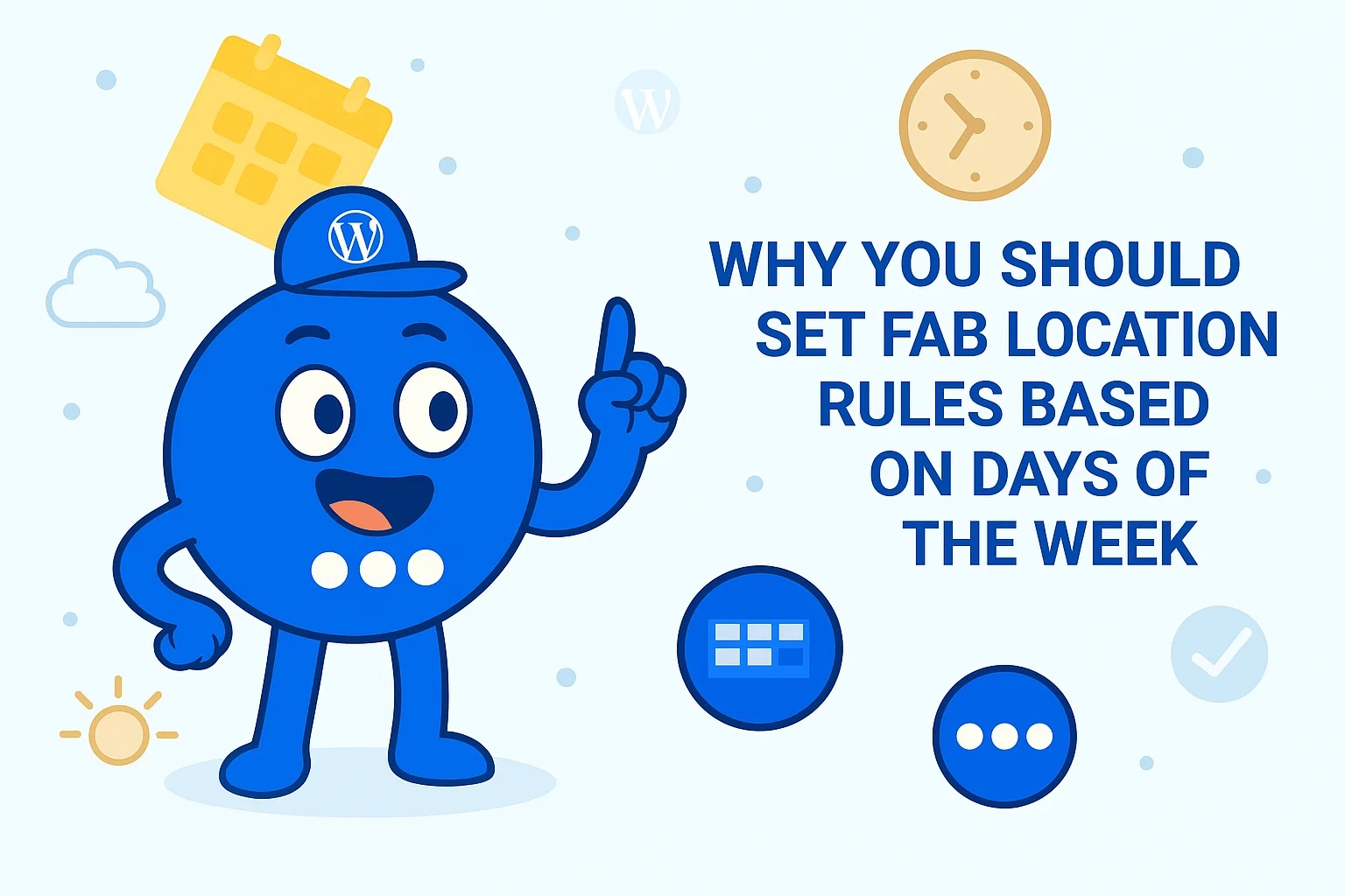 Why You Should Set FAB Location Rules Based on Days of the Week