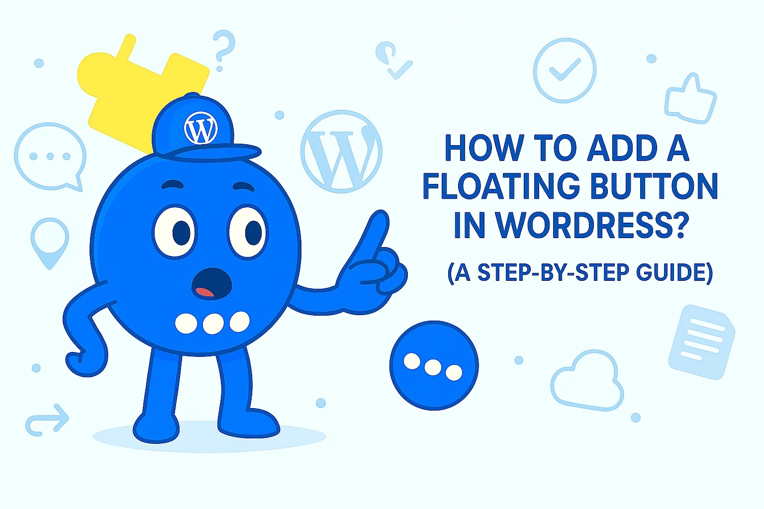 How to Add a Floating Button in WordPress? (A Step-by-Step Guide)