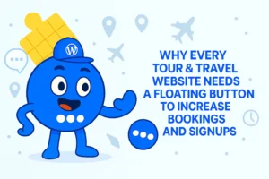 Why Every Tour & Travel Website Needs a Floating Button to Increase Bookings and Signups