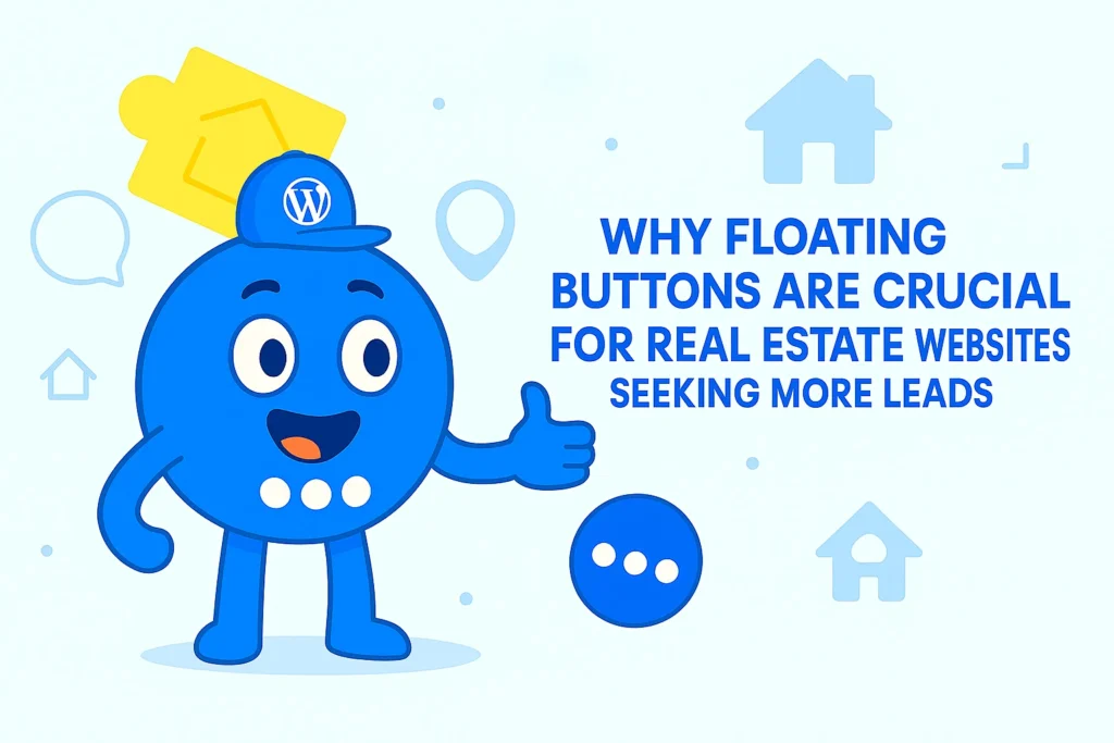 Why Floating Buttons Are Crucial for Real Estate Websites Seeking More Leads