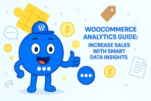 WooCommerce Analytics Guide: Increase Sales with Smart Data Insights
