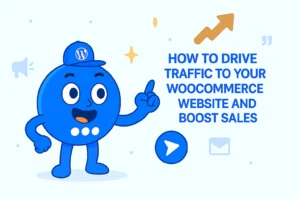 How to Drive Traffic to Your WooCommerce Website and Boost Sales