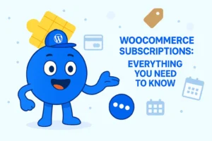 WooCommerce Subscriptions: Everything You Need to Know
